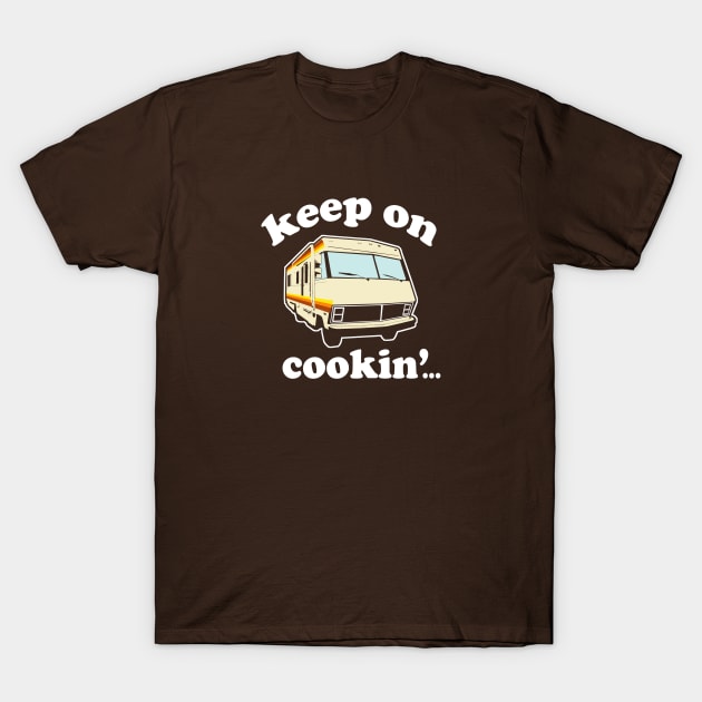 Funny - Keep On Cookin' T-Shirt by robotface